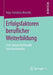 Erfolgsfaktoren Beruflicher Weiterbildung: Eine Längsschnittstudie Zum Lerntransfer by Anja-Christina Hinrichs