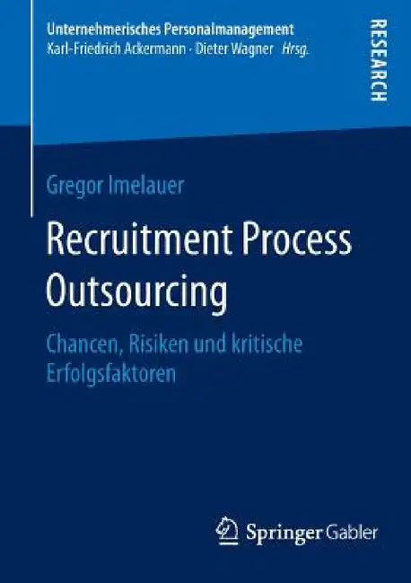 Recruitment Process Outsourcing: Chancen, Risiken Und Kritische Erfolgsfaktoren by Gregor Imelauer