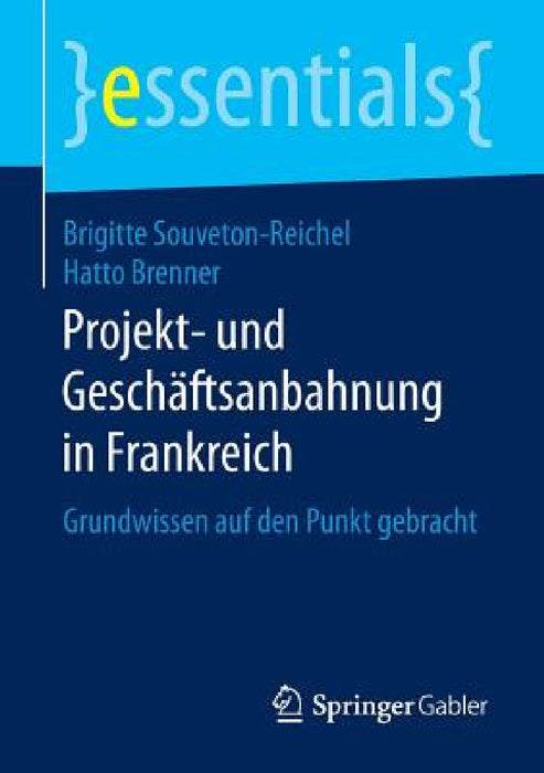Projekt- Und Geschäftsanbahnung in Frankreich: Grundwissen Auf Den Punkt Gebracht by Brigitte Souveton-Reichel, Hatto Brenner