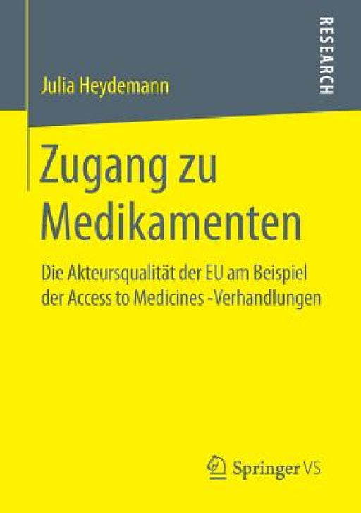 Zugang Zu Medikamenten: Die Akteursqualität Der EU Am Beispiel Der Access to Medicines -Verhandlungen by Julia Heydemann