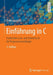 Einführung in C: Praktisches Lern- Und Arbeitsbuch Für Programmieranfänger by Doina Logofătu