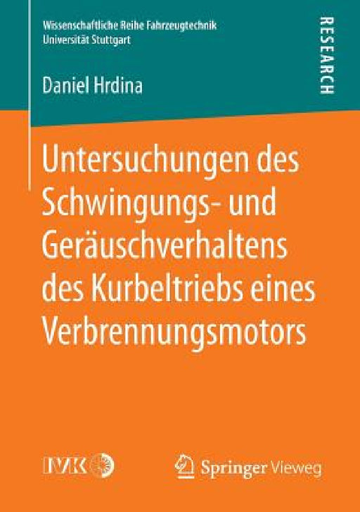Untersuchungen Des Schwingungs- Und Geräuschverhaltens Des Kurbeltriebs Eines Verbrennungsmotors by Daniel Hrdina