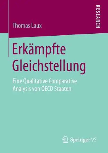 Erkämpfte Gleichstellung: Eine Qualitative Comparative Analysis Von OECD Staaten by Thomas Laux