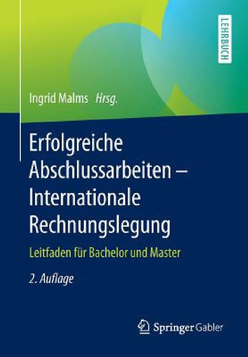 Erfolgreiche Abschlussarbeiten - Internationale Rechnungslegung: Leitfaden Für Bachelor Und Master by Ingrid Malms