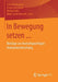 In Bewegung Setzen ...: Beiträge Zur Deutschsprachigen Animationsforschung by Franziska Bruckner, Erwin Feyersinger, Markus Kuhn