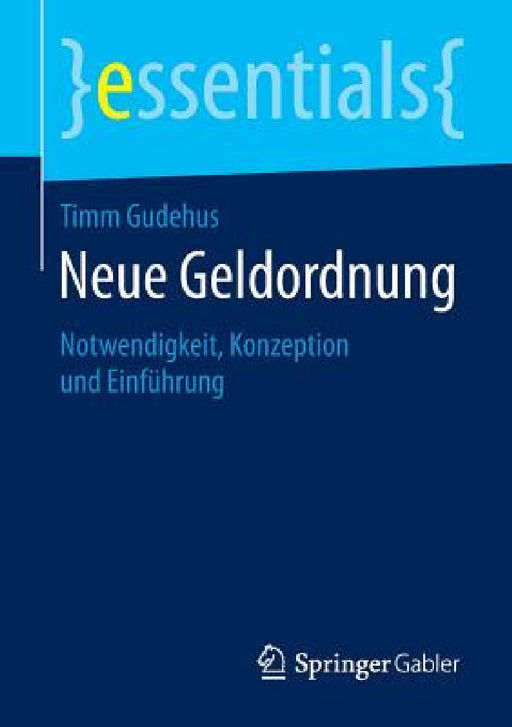 Neue Geldordnung: Notwendigkeit, Konzeption Und Einführung by Timm Gudehus