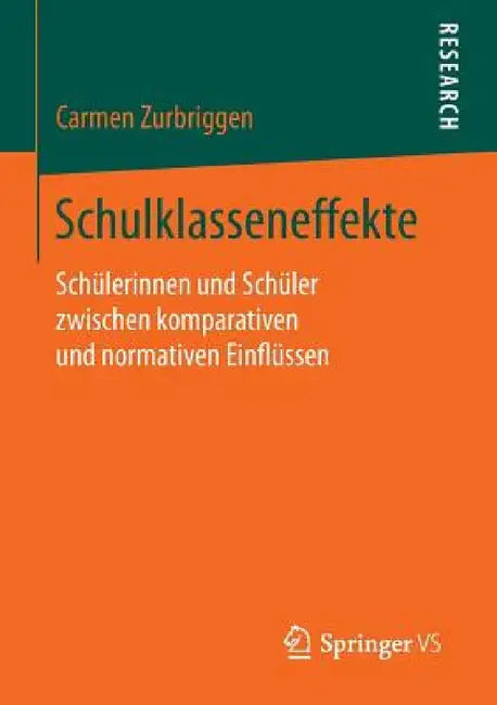 Schulklasseneffekte: Schülerinnen Und Schüler Zwischen Komparativen Und Normativen Einflüssen by Carmen Zurbriggen