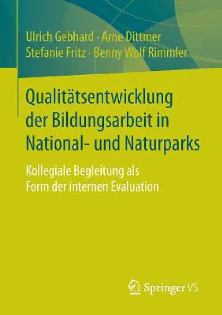 Qualitätsentwicklung Der Bildungsarbeit in National- Und Naturparks: Kollegiale Begleitung ALS Form Der Internen Evaluation by Ulrich Gebhard, Arne Dittmer, Stefanie Fritz