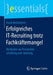 Erfolgreiches It-Recruiting Trotz Fachkräftemangel: Methoden Zur Personalbeschaffung Und -Bindung by Frank Rechsteiner