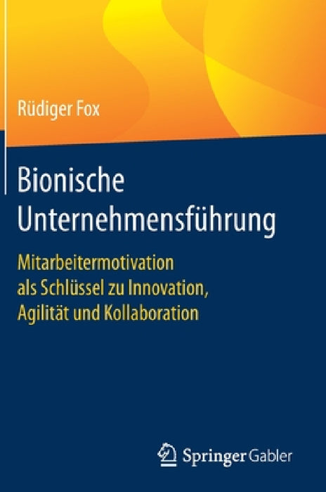 Bionische Unternehmensführung: Mitarbeitermotivation ALS Schlüssel Zu Innovation, Agilität Und Kollaboration by Rüdiger Fox