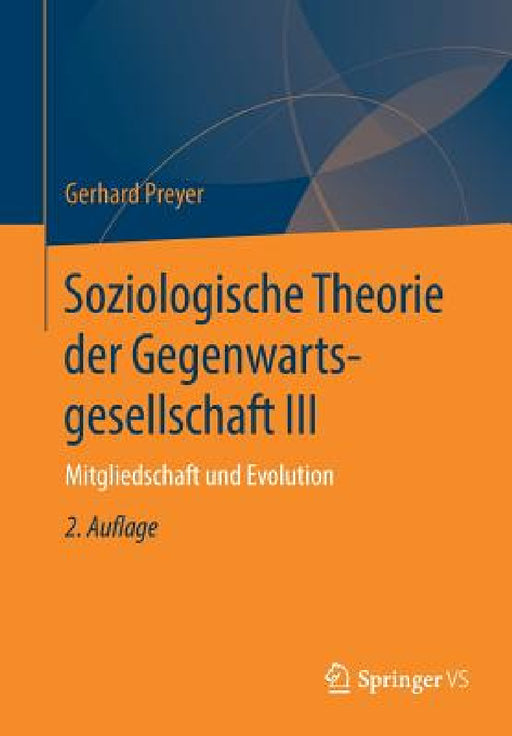 Soziologische Theorie Der Gegenwartsgesellschaft III: Mitgliedschaft Und Evolution by Gerhard Preyer