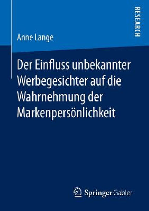 Der Einfluss Unbekannter Werbegesichter Auf Die Wahrnehmung Der Markenpersönlichkeit by Anne Lange