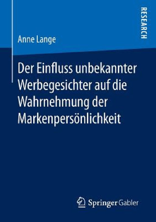 Der Einfluss Unbekannter Werbegesichter Auf Die Wahrnehmung Der Markenpersönlichkeit by Anne Lange