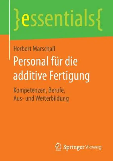 Personal Für Die Additive Fertigung: Kompetenzen, Berufe, Aus- Und Weiterbildung by Herbert Marschall