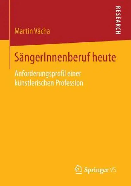 Sängerinnenberuf Heute: Anforderungsprofil Einer Künstlerischen Profession by Martin Vácha