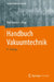 Handbuch Vakuumtechnik by Karl Jousten
