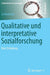 Qualitative Und Interpretative Sozialforschung: Eine Einladung by Jo Reichertz