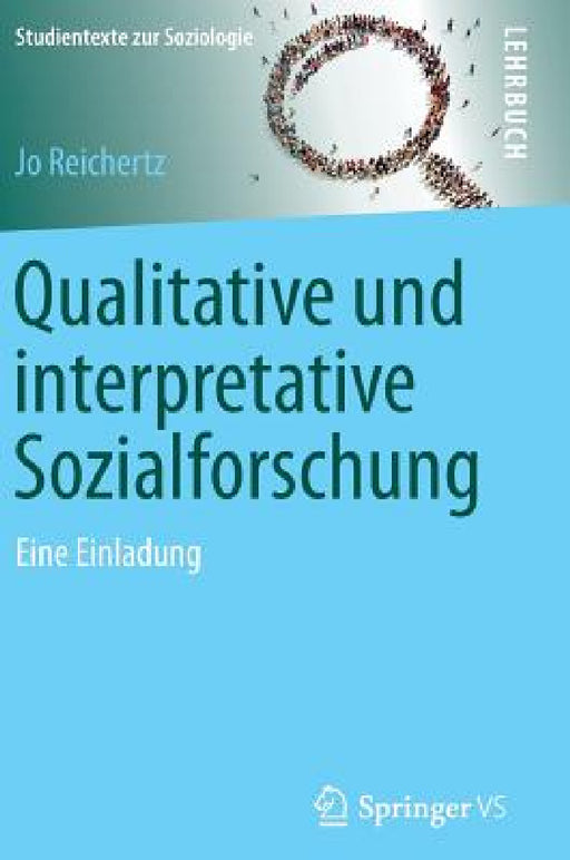 Qualitative Und Interpretative Sozialforschung: Eine Einladung by Jo Reichertz