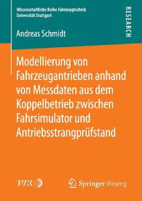 Modellierung Von Fahrzeugantrieben Anhand Von Messdaten Aus Dem Koppelbetrieb Zwischen Fahrsimulator Und Antriebsstrangprüfstand by Andreas Schmidt