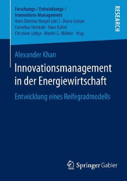 Innovationsmanagement in Der Energiewirtschaft: Entwicklung Eines Reifegradmodells by Alexander Khan