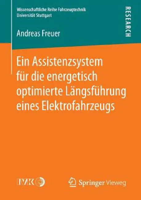 Ein Assistenzsystem Für Die Energetisch Optimierte Längsführung Eines Elektrofahrzeugs by Andreas Freuer