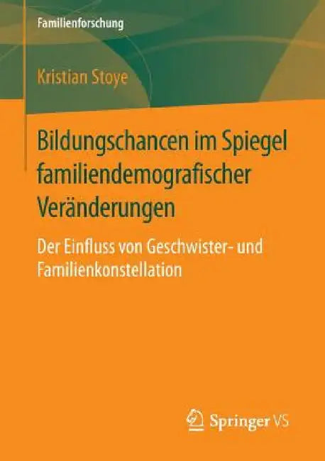 Bildungschancen Im Spiegel Familiendemografischer Veränderungen: Der Einfluss Von Geschwister- Und Familienkonstellation by Kristian Stoye