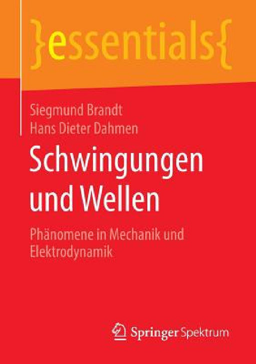 Schwingungen Und Wellen: Phänomene in Mechanik Und Elektrodynamik by Siegmund Brandt, Hans Dieter Dahmen
