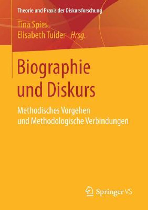 Biographie Und Diskurs: Methodisches Vorgehen Und Methodologische Verbindungen by Tina Spies, Elisabeth Tuider