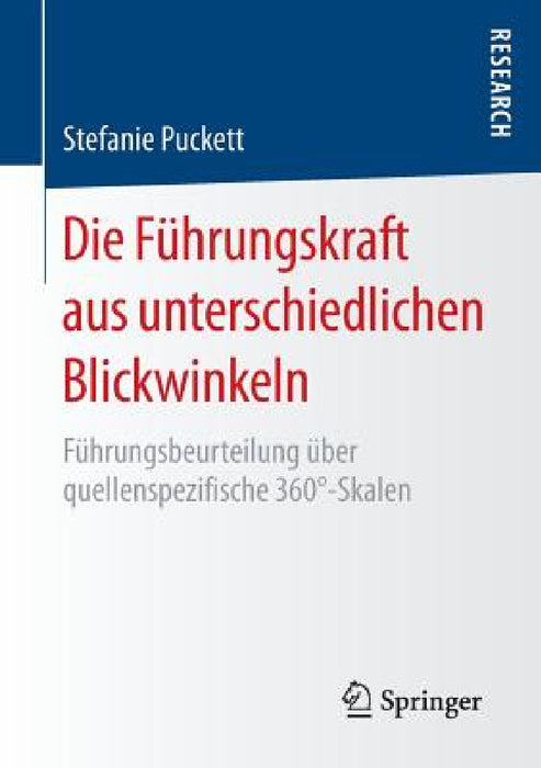 Die Führungskraft Aus Unterschiedlichen Blickwinkeln: Führungsbeurteilung Über Quellenspezifische 360°-Skalen by Stefanie Puckett