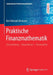 Praktische Finanzmathematik: Zinsrechnung - Zinsanleihen - Zinsmodelle by Karl Michael Ortmann
