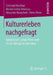 Kulturerleben Nachgefragt: Generation Y, Junge Eltern Und 55-65-Jährige Im Interview by Christoph Kochhan, Marion Lorenz Amezcua, Alexander Moutchnik