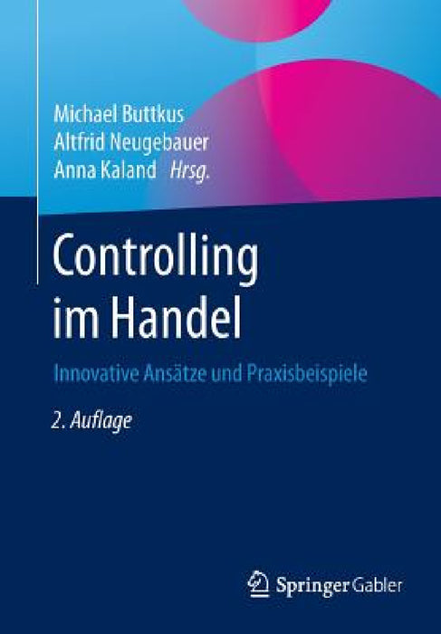 Controlling Im Handel: Innovative Ansätze Und Praxisbeispiele by Michael Buttkus, Altfrid Neugebauer, Anna Kaland