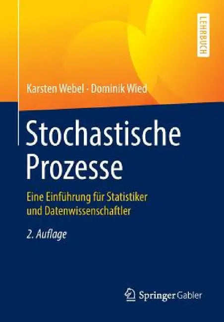 Stochastische Prozesse: Eine Einführung Für Statistiker Und Datenwissenschaftler by Karsten Webel, Dominik Wied