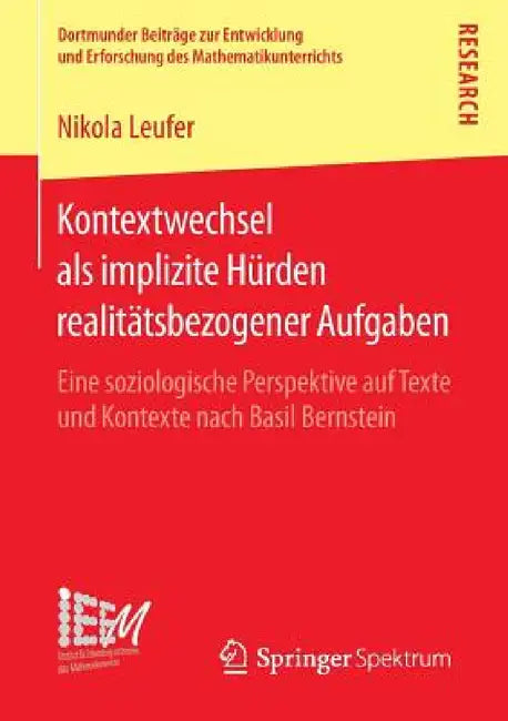 Kontextwechsel ALS Implizite Hürden Realitätsbezogener Aufgaben: Eine Soziologische Perspektive Auf Texte Und Kontexte Nach Basil Bernstein by Nikola Leufer