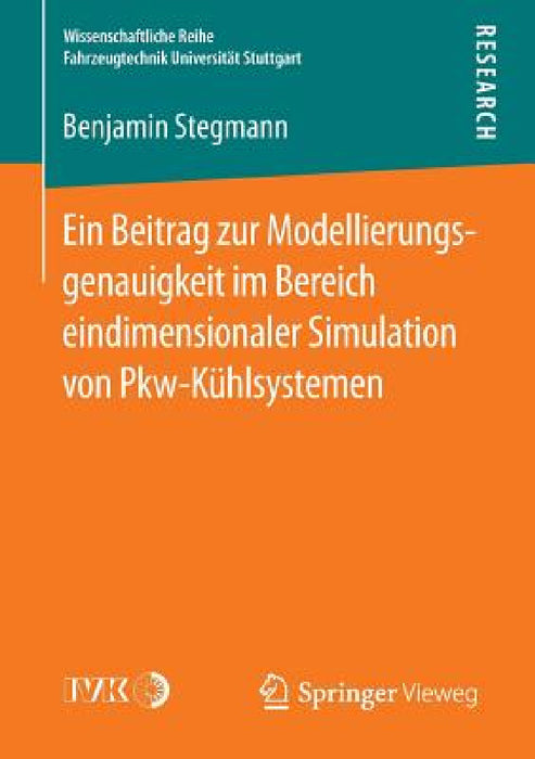 Ein Beitrag Zur Modellierungsgenauigkeit Im Bereich Eindimensionaler Simulation Von Pkw-Kühlsystemen by Benjamin Stegmann