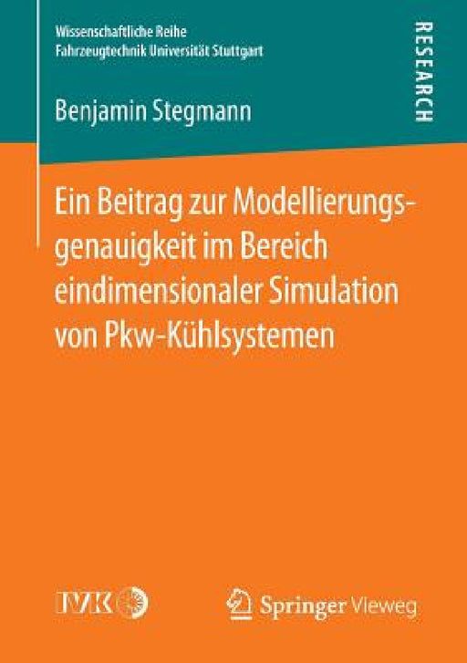Ein Beitrag Zur Modellierungsgenauigkeit Im Bereich Eindimensionaler Simulation Von Pkw-Kühlsystemen by Benjamin Stegmann