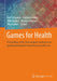 Games for Health: Proceedings of the 3rd European Conference on Gaming and Playful Interaction in Health Care by Ben Schouten