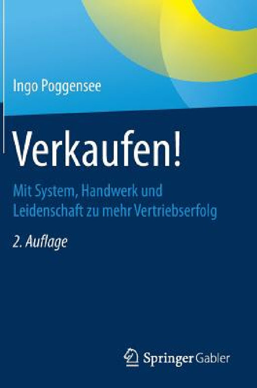 Verkaufen!: Mit System, Handwerk Und Leidenschaft Zu Mehr Vertriebserfolg by Ingo Poggensee