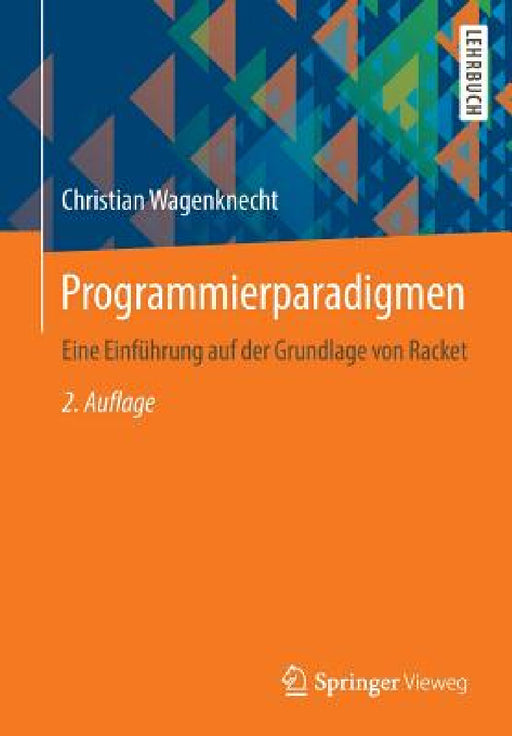 Programmierparadigmen: Eine Einführung Auf Der Grundlage Von Racket by Christian Wagenknecht