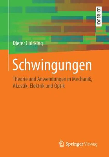 Schwingungen: Theorie Und Anwendungen in Mechanik, Akustik, Elektrik Und Optik by Dieter Guicking