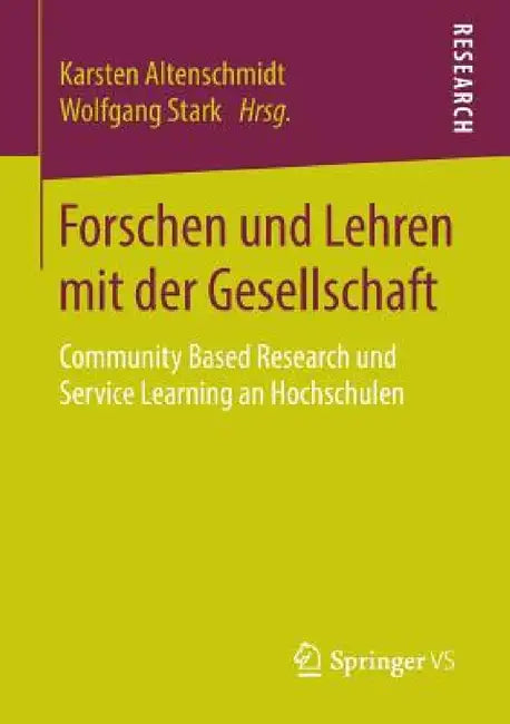 Forschen Und Lehren Mit Der Gesellschaft: Community Based Research Und Service Learning an Hochschulen by Karsten Altenschmidt, Wolfgang Stark