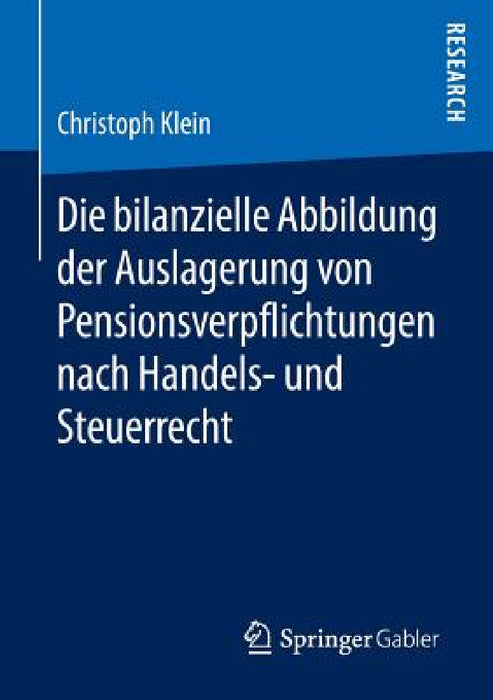Die Bilanzielle Abbildung Der Auslagerung Von Pensionsverpflichtungen Nach Handels- Und Steuerrecht by Christoph Klein