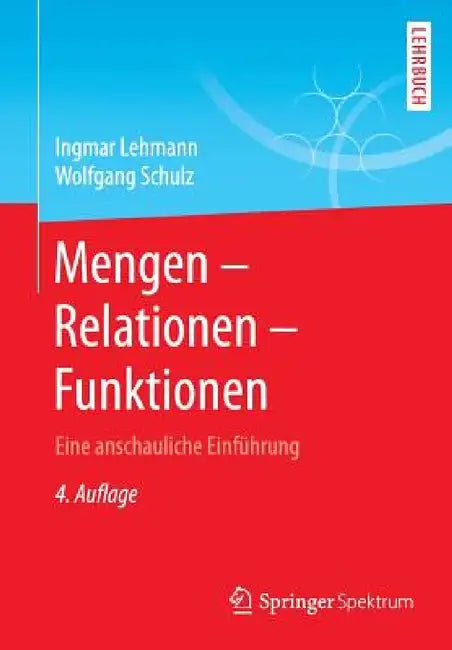 Mengen - Relationen - Funktionen: Eine Anschauliche Einführung by Ingmar Lehmann, Wolfgang Schulz