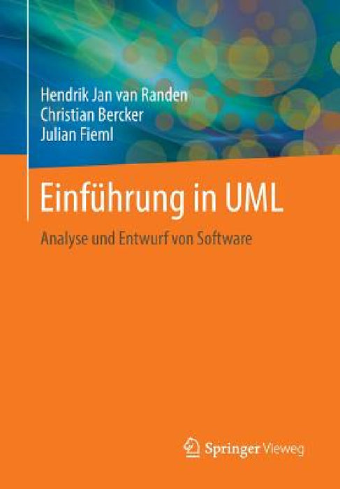 Einführung in UML: Analyse Und Entwurf Von Software by Hendrik Jan Van Randen, Christian Bercker, Julian Fieml