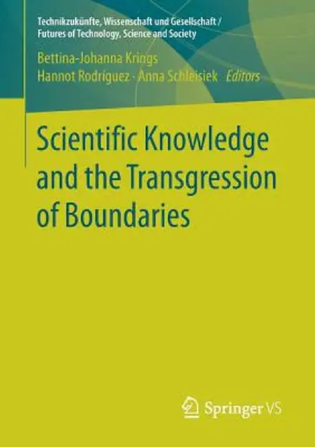 Scientific Knowledge and the Transgression of Boundaries by Bettina-Johanna Krings