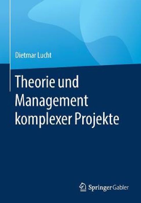 Theorie Und Management Komplexer Projekte by Dietmar Lucht