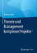 Theorie Und Management Komplexer Projekte by Dietmar Lucht