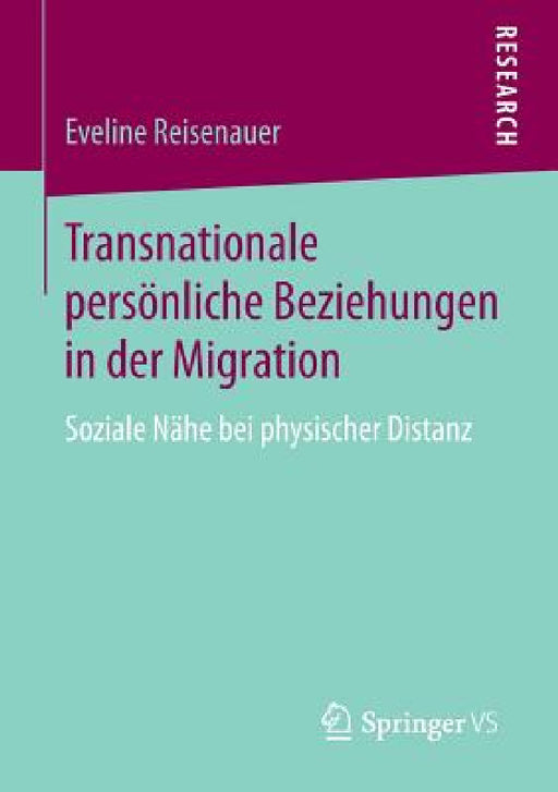 Transnationale Persönliche Beziehungen in Der Migration: Soziale Nähe Bei Physischer Distanz by Eveline Reisenauer
