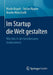 Im Startup Die Welt Gestalten: Wie Jobs in Der Gründerszene Funktionieren by Nicole Bogott, Stefan Rippler, Branko Woischwill