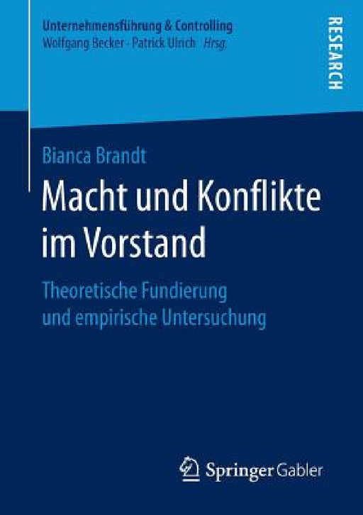 Macht Und Konflikte Im Vorstand: Theoretische Fundierung Und Empirische Untersuchung by Bianca Brandt